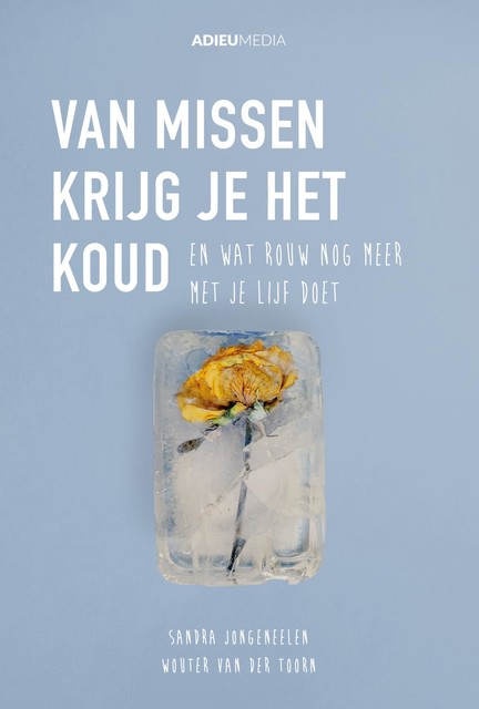 Van missen krijg je het koud (e-book), Sandra Jongeneelen, Wouter van der Toorn