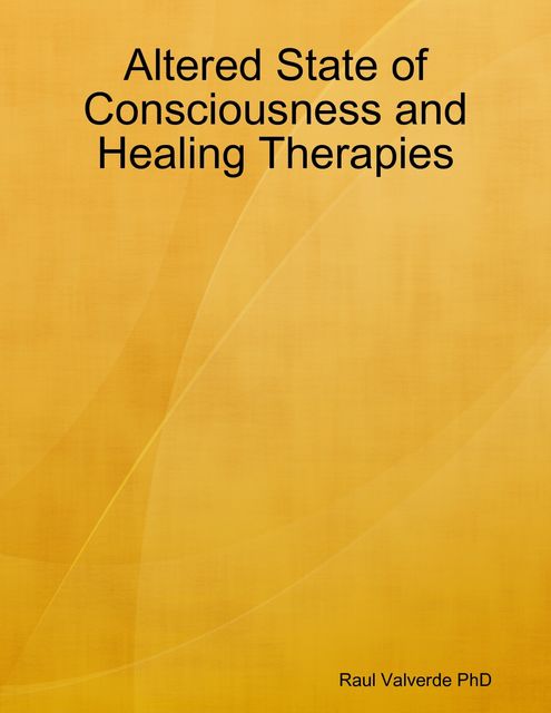 Altered State of Consciousness and Healing Therapies, Raul Valverde