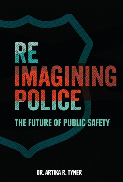 Reimagining Police, Artika R. Tyner