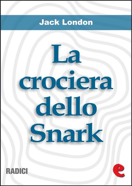 La Crociera dello Snark (The Cruise of the Snark), Jack London