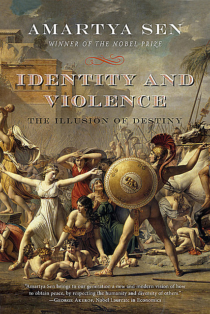 Identity and Violence: The Illusion of Destiny (Issues of Our Time), Amartya Sen