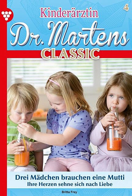 Kinderärztin Dr. Martens Classic 4 – Arztroman, Britta Frey