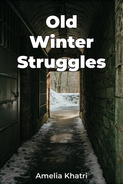 Old Winter Struggles, Amelia Khatri