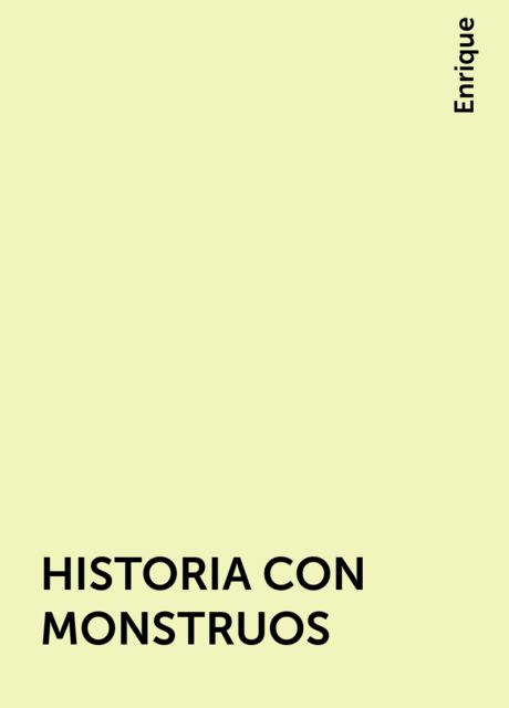 HISTORIA CON MONSTRUOS, Enrique