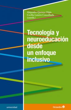 Tecnología y neuroeducación desde un enfoque inclusivo, Alejandro Quintas Hijós, Cecilia Latorre Cosculluela