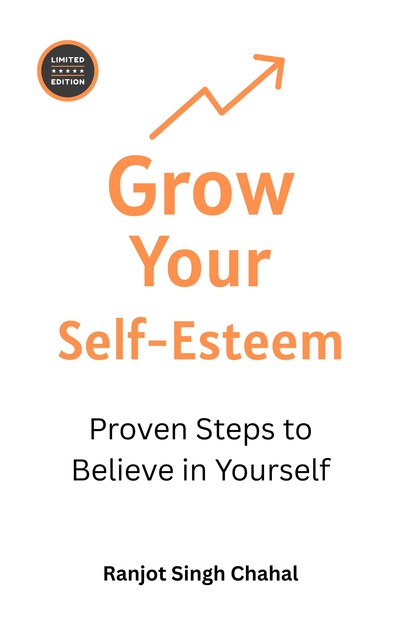 Grow Your Self-Esteem, Ranjot Singh Chahal