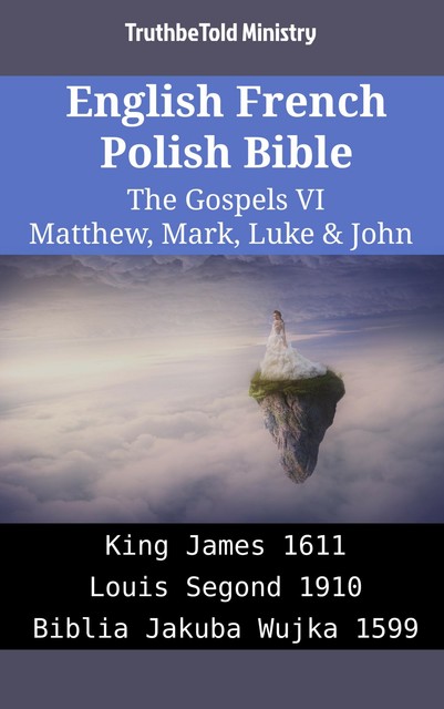 English French Polish Bible – The Gospels V – Matthew, Mark, Luke & John, Truthbetold Ministry