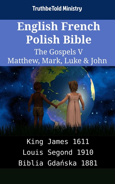 English French Polish Bible – The Gospels V – Matthew, Mark, Luke & John, Truthbetold Ministry