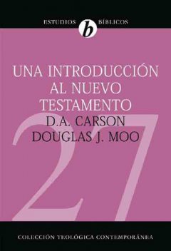 Una introducción al Nuevo Testamento, Douglas J. Moo, D.A. Carson