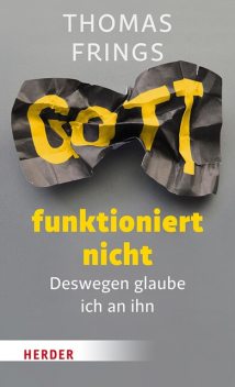 Gott funktioniert nicht, Thomas Frings