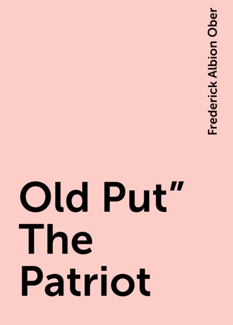 Old Put" The Patriot, Frederick Albion Ober
