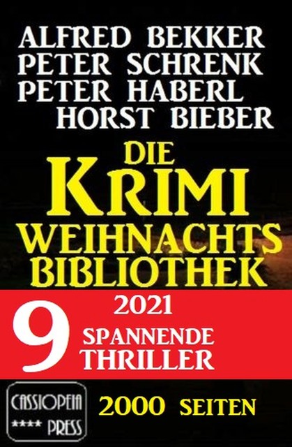 Die Krimi Weihnachtsbibliothek 2021 – 9 spannende Thriller, Alfred Bekker, Horst Bieber, Peter Haberl, Peter Schrenk