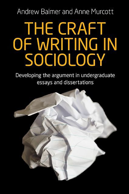 The craft of writing in sociology, Andrew Balmer, Anne Murcott