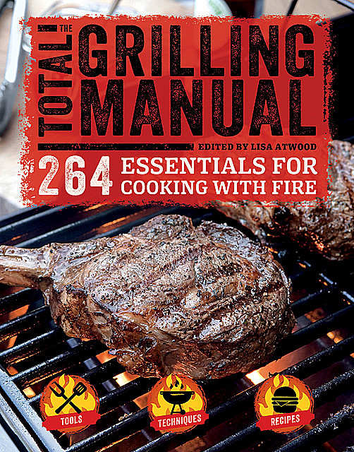Total Grilling Manual, Lisa Atwood