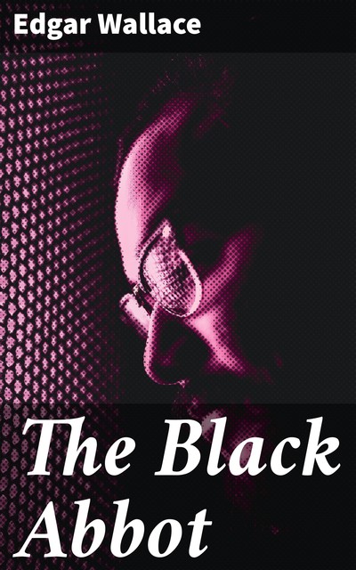 The Black Abbot, Edgar Wallace