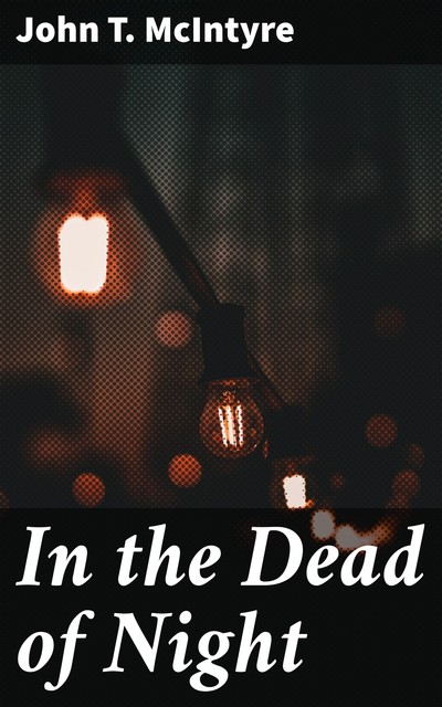 In the Dead of Night, John T.McIntyre