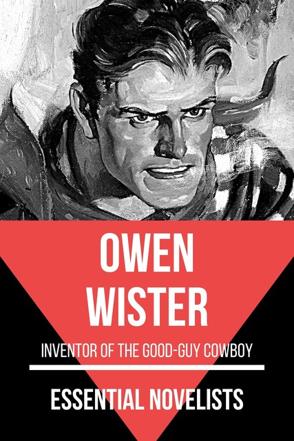 Essential Novelists – Owen Wister, Owen Wister