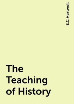 The Teaching of History, E.C.Hartwell