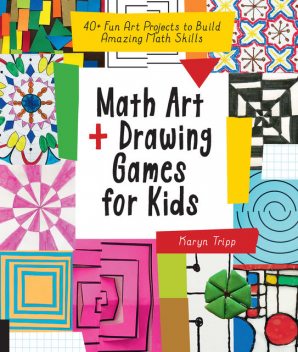 Math Art and Drawing Games for Kids, Karyn Tripp