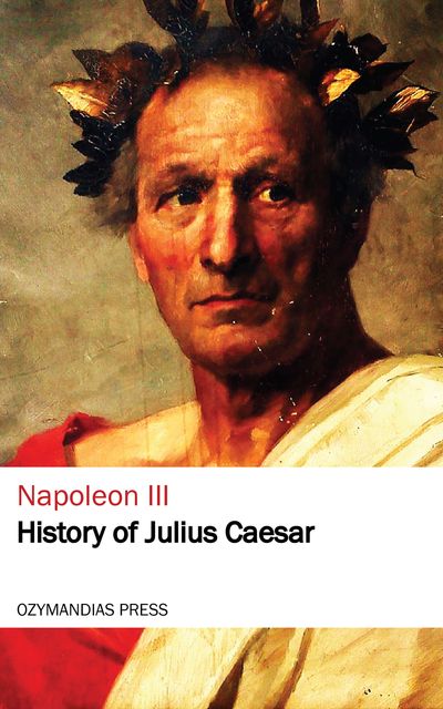 History of Julius Caesar, Napoleon Iii