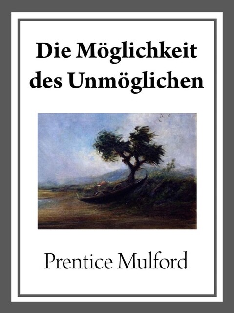 Die Möglichkeit des Unmöglichen, Prentice Mulford