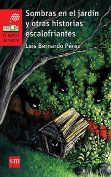 Sombras en el jardín y otras historias escalofriantes, Luis Bernardo Pérez