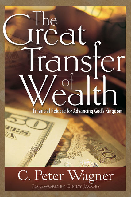 The Great Transfer of Wealth, C.Peter Wagner