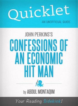 Quicklet on John Perkins's Confessions of an Economic Hit Man (CliffNotes-like Summary), Abdul Montaqim
