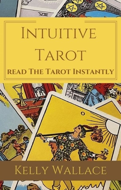 Intuitive Tarot – Learn The Tarot Instantly, Wallace Kelly