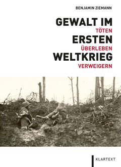 Gewalt im Ersten Weltkrieg, Benjamin Ziemann