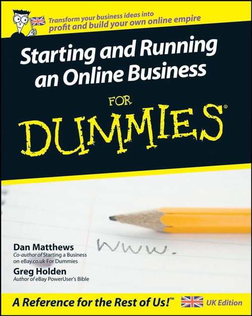 Starting and Running an Online Business For Dummies, Dan Matthews, Greg Holden