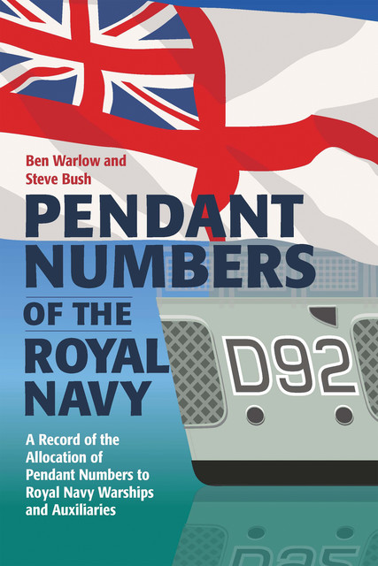 Pendant Numbers of the Royal Navy, Ben Warlow, Steve Bush