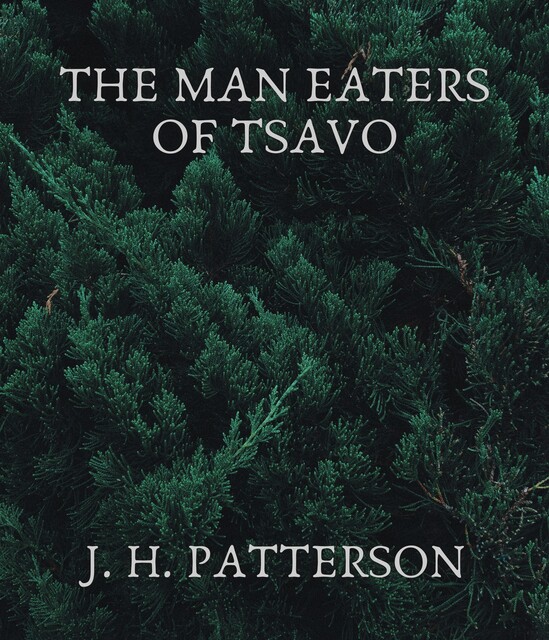 The Man Eaters of Tsavo, J.H.Patterson