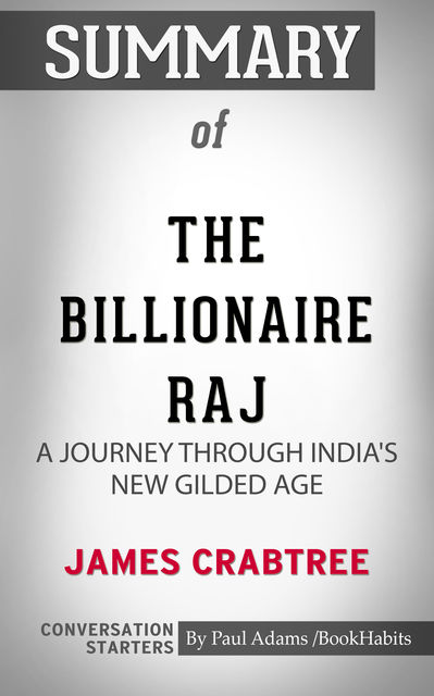 Summary of The Billionaire Raj: A Journey Through India's New Gilded Age, Paul Adams