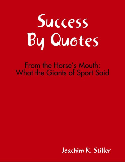 Success By Quotes, Joachim K.Stiller