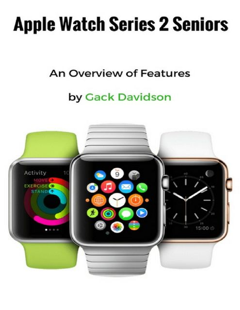 Apple Watch Series 2 Seniors: Overview of Features, Jack Davidson