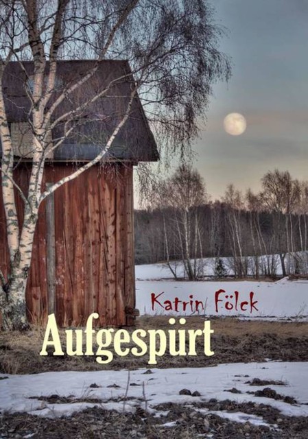 Aufgespürt, Katrin Fölck