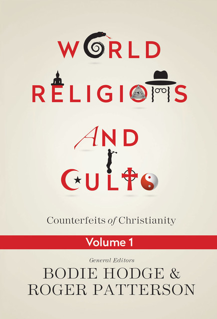 World Religions and Cults Volume 1, Bodie Hodge, Roger Patterson