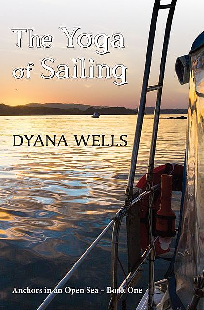 The Yoga of Sailing, Dyana Wells