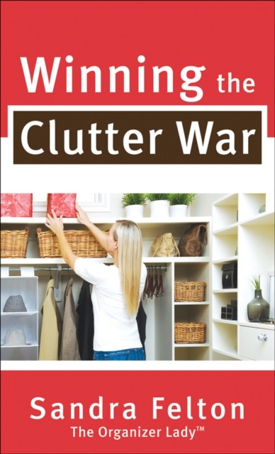 Winning the Clutter War, Sandra Felton