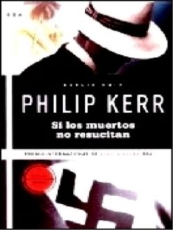 Si Los Muertos No Resucitan, Philip Kerr
