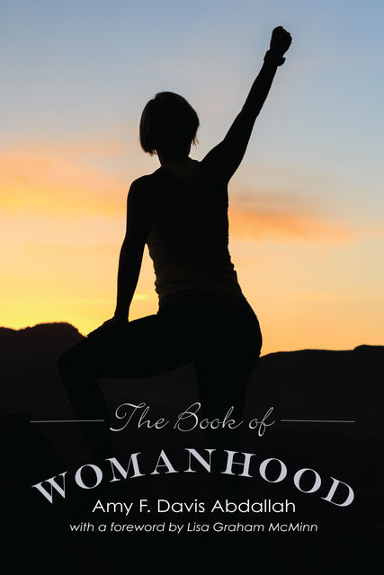 The Book of Womanhood, Amy F. Davis Abdallah