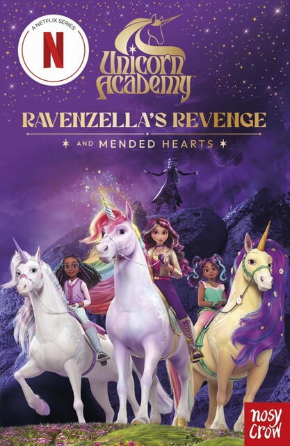Unicorn Academy: Ravenzella's Revenge and Mended Hearts, Nosy Crow Ltd