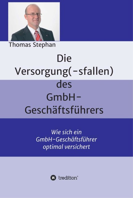 Die Versorgung(-sfallen) des GmbH-Geschäftsführer, Thomas Stephan