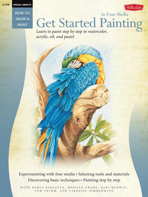 Special Subjects: Get Started Painting, Tom Swimm, Geri Medway, Caroline Zimmermann, Marilyn Grame, Marla Baggetta