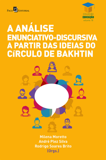 A análise enunciativo-discursiva a partir das ideias do Círculo de Bakhtin, Milena Moretto, André Silva, Rodrigo Brito