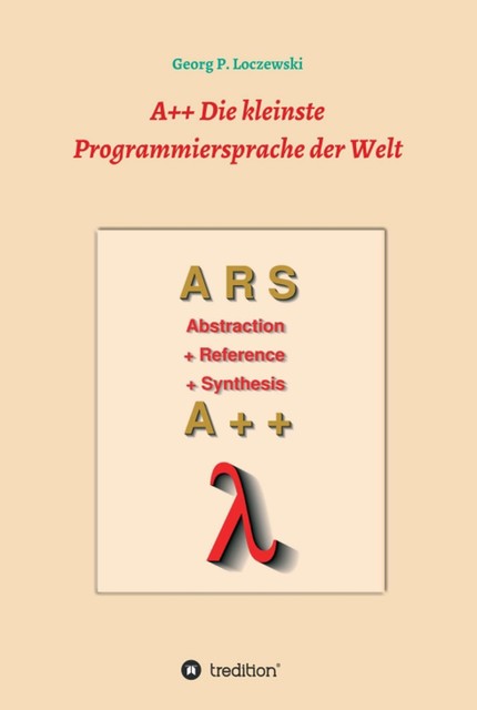 A++ Die kleinste Programmiersprache der Welt, Georg P. Loczewski