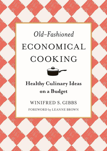 Old-Fashioned Economical Cooking, Winifred S. Gibbs