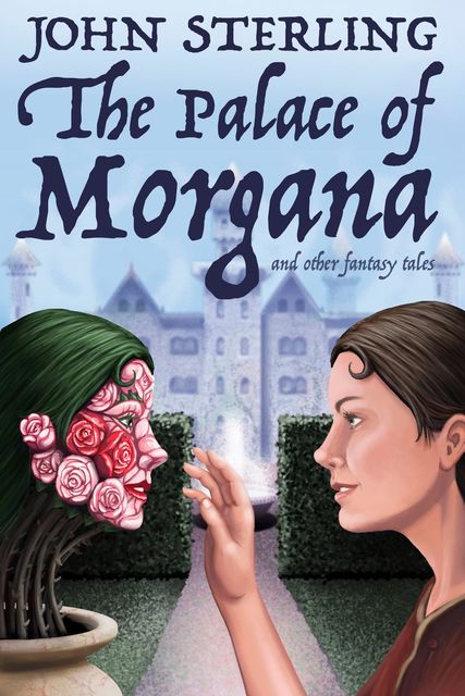 The Palace of Morgana and Other Fantasy Tales, John Sterling