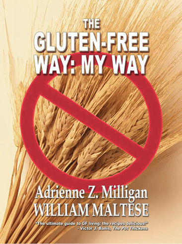 The Gluten-Free Way: My Way, William Maltese, Adrienne Z.Milligan
